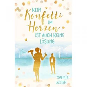 Svenja Lassen Kein Konfetti Im Herzen Ist Auch Keine Lösung