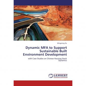 Dynamic MFA to Support Sustainable Built Environment Development: with Case Studies on Chinese Housing Stock Dynamics