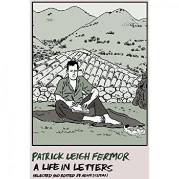Fermor, Patrick Leigh Patrick Leigh Fermor: A Life In Letters