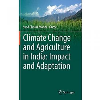 Climate Change and Agriculture in India: Impact and Adaptation