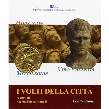 I volti della città. Hipponion, Monsleonis, Vibo Valentia