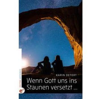 Karin Detert Wenn Gott Uns Ins Staunen Versetzt …