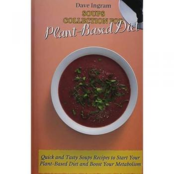 Ingram, Dave: Soups Collection for Plant-Based Diet