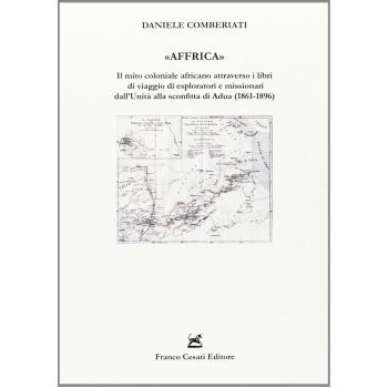 Â«AffricaÂ». Il mito coloniale africano attraverso i libri di viaggio di esploratori e missionari dall'UnitÃ  alla sconfitta di Adua
