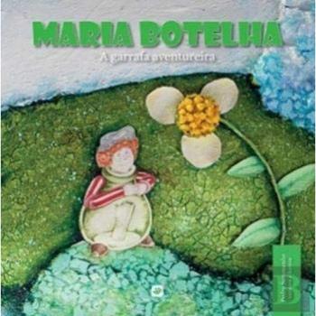 MARIA BOTELHA A GARRAFA AVENTUREIRA