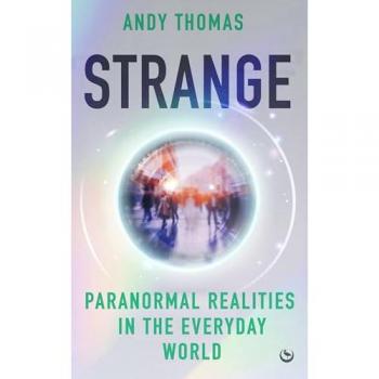 Strange : Paranormal Realities in the Everyday World, by Andy Thomas