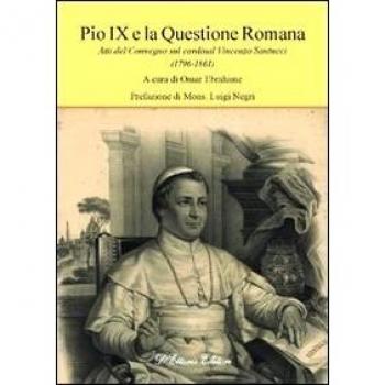 Pio IX e la questione romana. Atti del Convegno sul cardinal Vincenzo Santucci