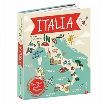 Italien Kochbuch: Italia! Das Beste aus allen Regionen. Mit Cettina Vicenzino Italien bereisen. Rezepte, Begegnungen, Flair. Die echten italienischen Köche und Produzenten kennen lernen.