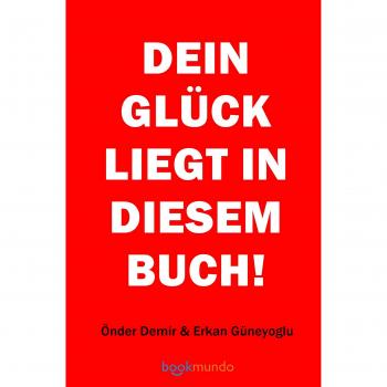DEIN GLÜCK LIEGT IN DIESEM BUCH!