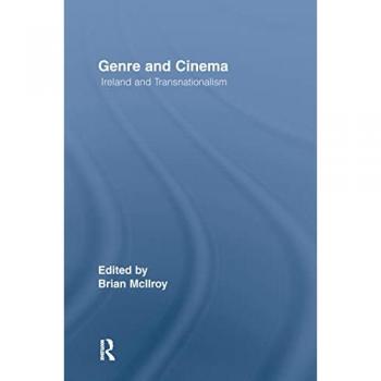 Genre and Cinema: Ireland and Transnationalism (Routledge Studies in Cultural History, 4, Band 4)