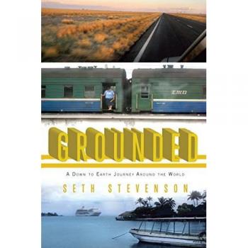 Grounded: A Down to Earth Journey Around the World