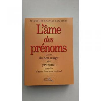 L'âme des prénoms. : Guide du bon usage des prénoms dévoilés d'après leur sens profond (Hors Collection)