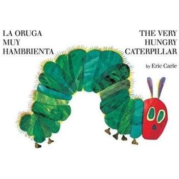 La oruga muy hambrienta/The Very Hungry Caterpillar: bilingual board book