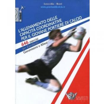 L' allenamento delle capacità coordinative per il giovane portiere di calcio. 646 esercizi per esordienti, giovanissimi e allievi. Con CD-ROM