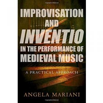 Improvisation and Inventio in the Performance of Medieval Music