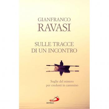 Sulle tracce di un incontro. Soglie del mistero per credenti in cammino