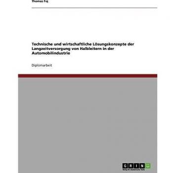 Technische und wirtschaftliche Lösungskonzepte der Langzeitversorgung von Halbleitern in der Automobilindustrie