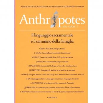Anthropotes. Rivista di studi sulla persona e la famiglia. Il linguaggio sacramentale e il cammino della famiglia
