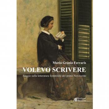 Volevo scrivere. Saggio sulla letteratura femminile del primo Novecento