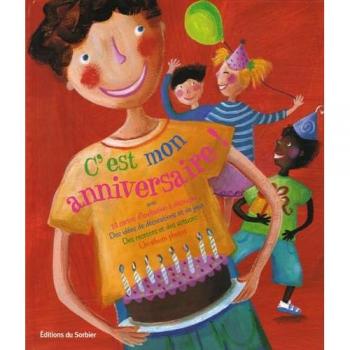 C'est mon anniversaire !: Le livre pour préparer, réussir et se souvenir de sa fête d'anniversaire