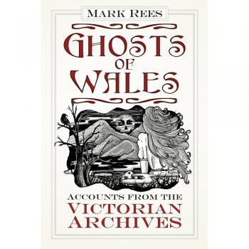 Rees Ghosts Of Wales: Accounts From The Victorian Archives