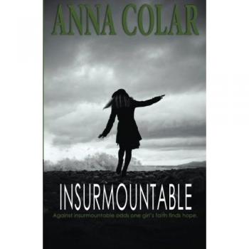 Insurmountable: Against Insurmountable Odds One Girl's Faith Finds Hope