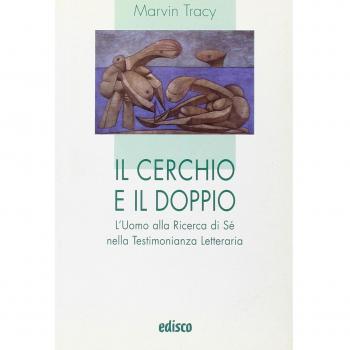 Il cerchio e il doppio. L'uomo alla ricerca di sé nella testimonianza letteraria. Con espansione online