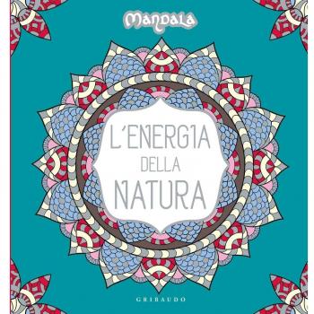 L' energia della natura. Mandala. Ediz. illustrata