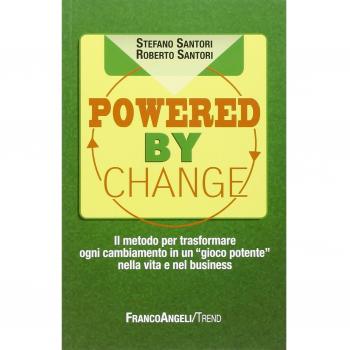Powered by change. Il metodo per trasformare ogni cambiamento in un «gioco potente» nella vita e nel business
