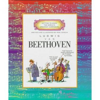 Ludwig Van Beethoven, Getting to Know the World's Greatest Composers Series
