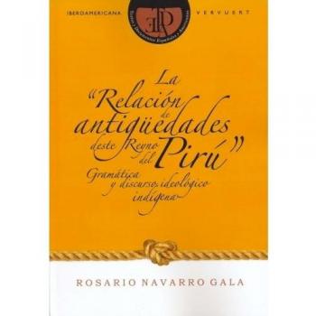 La relación de antigüedades deste reyno del pirú. Gramática y discurso ideológico indígena
