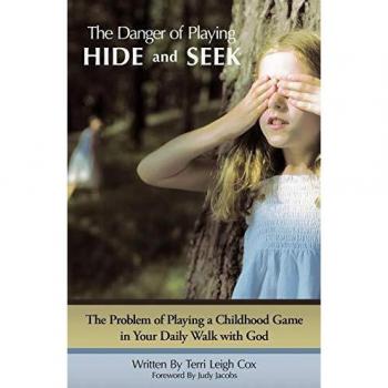 The Danger of Playing Hide and Seek: The Problem of Playing a Childhood Game in Your Daily Walk with God