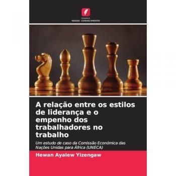 Yizengaw, Hewan Ayalew: A relação entre os estilos de liderança e o empenho dos trabalhadores no trabalho