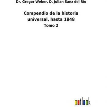 Compendio de la historia universal, hasta 1848: Tomo 2