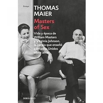 Masters of Sex: Vida y época de William Masters y Virginia Johnson, la pareja que enseñó a Estados Unidos cómo amar (Bolsillo) (Tapa blanda).