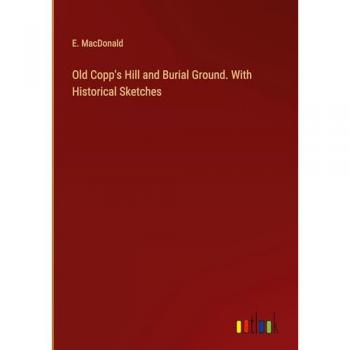 Macdonald, E.: Old Copp's Hill and Burial Ground. With Historical Sketches