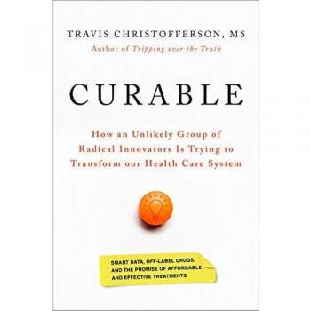 Curable: How an Unlikely Group of Radical Innovators Is Trying to Transform