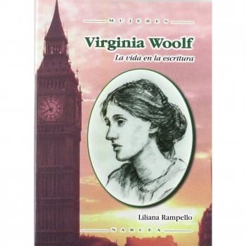 VIRGINIA WOOLF. LA VIDA EN LA ESCRITURA
