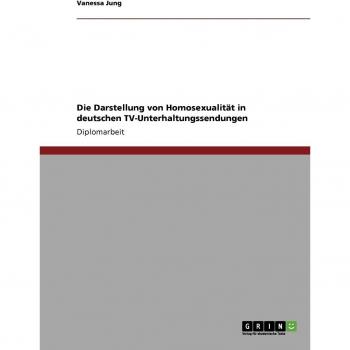 Die Darstellung von Homosexualität in deutschen TV-Unterhaltungssendungen