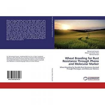 Wheat Breeding for Rust Resistance Through Pheno and Molecular Marker: Wheat Breeding for Durable Rust Resistance Assisted Through Phenotypic and Molecular Markers