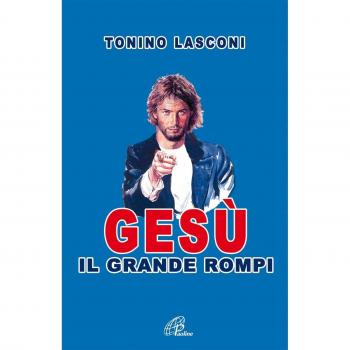 Gesù, il grande «rompi»
