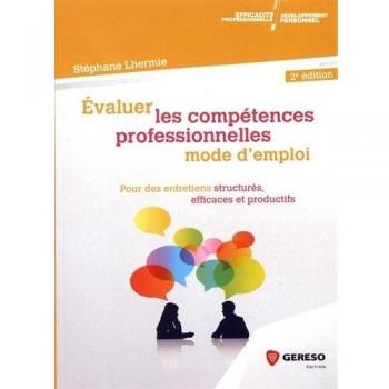 Evaluer les compétences professionnelles : mode d'emploi: Pour des entretiens structurés, efficaces et productifs