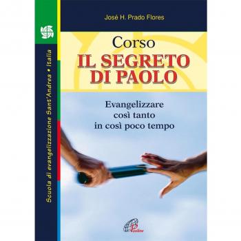 Corso. Il segreto di Paolo. Evangelizzare così tanto in così poco tempo