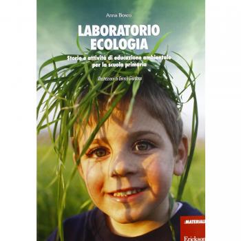 Laboratorio ecologia. Storie e attività di educazione ambientale per la scuola primaria