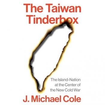 The Taiwan Tinderbox : The Island-Nation at the Centre of the New Cold War