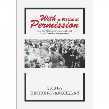 With or Without Permission: How the 'Big Society' Came to the Aid of the Thatcher Government