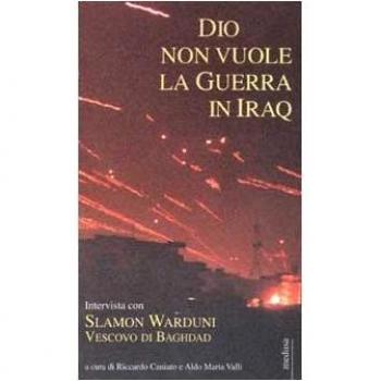 Dio non vuole la guerra in Iraq. Intervista con Slamon Warduni Vescovo di Baghdad