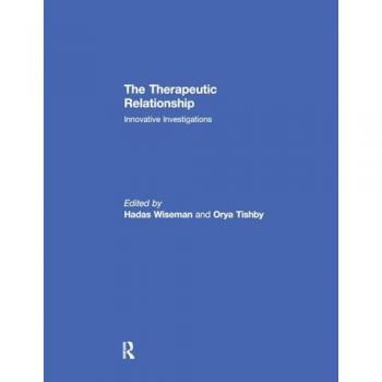 The Therapeutic Relationship: Innovative Investigations