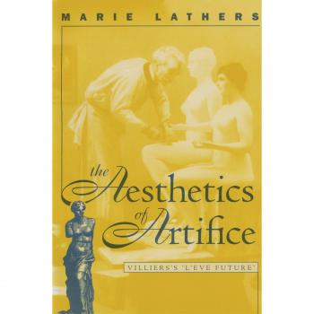 The Aesthetics of Artifice: Villiers's L'Ève future (NORTH CAROLINA STUDIES IN THE ROMANCE LANGUAGES AND LITERATURES)