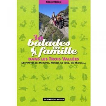 30 balades en famille dans les Trois Vallées : Courchevel, Les Menuires, Méribel, La Tania, Val-Thorens...
